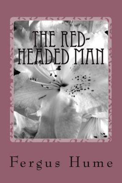 The Red-headed Man - Fergus Hume - Books - Createspace Independent Publishing Platf - 9781986911269 - May 2, 2018