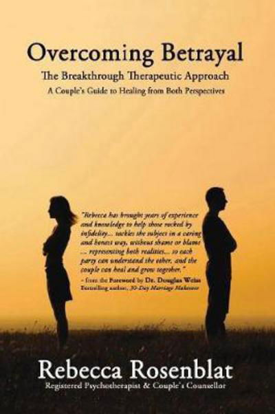 Cover for Rebecca Rosenblat · Overcoming Betrayal: The Breakthrough Therapeutic Approach A Couples Guide to Healing from Both Perspectives (Paperback Bog) (2017)
