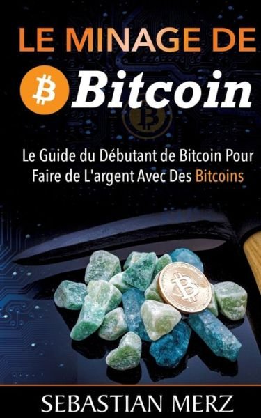 Cover for Merz · Le Minage De Bitcoin 101 (Buch) (2017)