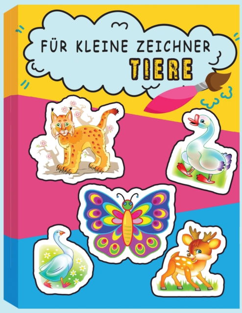 Cover for Only1million · Fur kleine Zeichner Tiere: Zeichnen lernen leicht gemacht fur Kinder ab 4 Jahren (Taschenbuch) [Fur Kleine Zeichner Tiere edition] (2020)