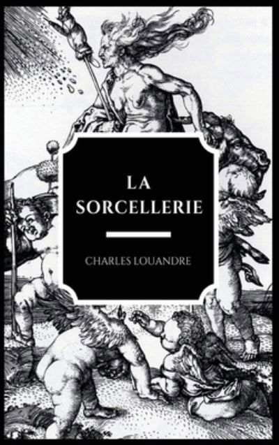 Cover for Charles Louandre · La Sorcellerie (Hardcover Book) (2020)