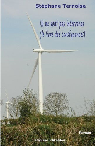 Cover for Stéphane Ternoise · Ils Ne Sont Pas Intervenus: Le Livre Des Conséquences (Taschenbuch) [French, 1 edition] (2015)