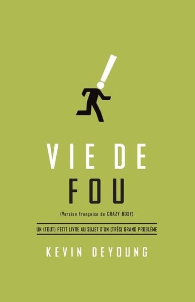 Cover for Kevin DeYoung · Vie de Fou (Crazy Busy (Pocketbok) (2014)