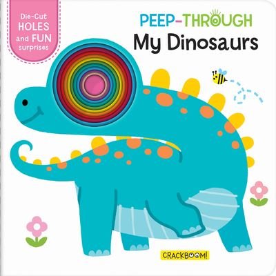 Cover for Chouette Publishing · Peep-Through ... My Dinosaurs - Peep-Through (Board book) (2022)