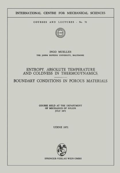 Entropy, Absolute Temperature and Coldness in Thermodynamics: Boundary Conditions in Porous Materials - CISM International Centre for Mechanical Sciences - Ingo Mueller - Books - Springer Verlag GmbH - 9783211811269 - December 31, 1980