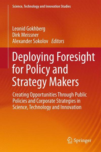 Cover for Gokhberg · Deploying Foresight for Policy and Strategy Makers: Creating Opportunities Through Public Policies and Corporate Strategies in Science, Technology and Innovation - Science, Technology and Innovation Studies (Hardcover Book) [1st ed. 2016 edition] (2016)