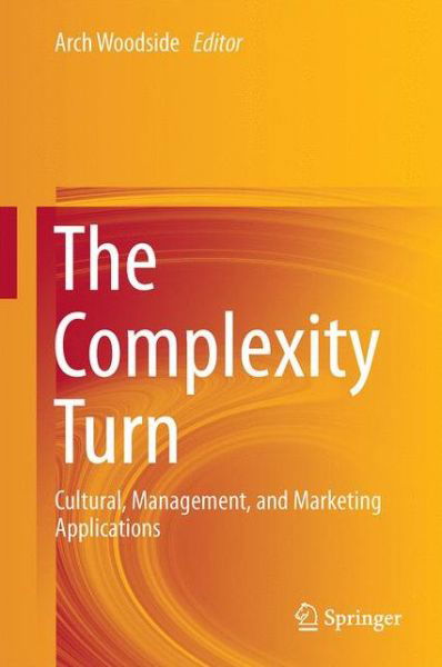 The Complexity Turn: Cultural, Management, and Marketing Applications (Hardcover Book) [1st ed. 2017 edition] (2017)