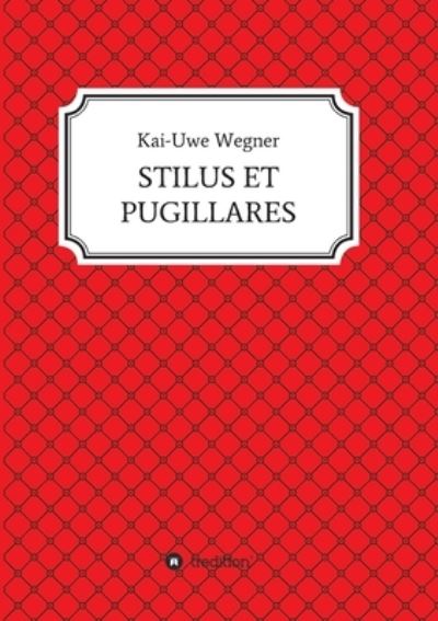 Cover for Kai-Uwe Wegner · Stilus Et Pugillares (Paperback Book) (2021)