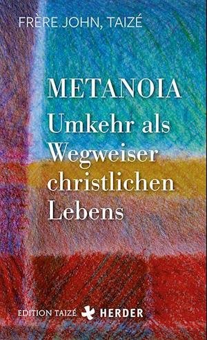 Cover for Taizé Frère John · Metanoia - Umkehr als Wegweiser christlichen Lebens (Taschenbuch) (2022)