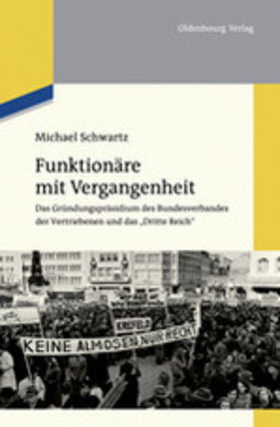 Cover for Michael Schwartz · Funktionare Mit Vergangenheit: Das Grundungsprasidium Des Bundesverbandes Der Ve (Bog) (2012)