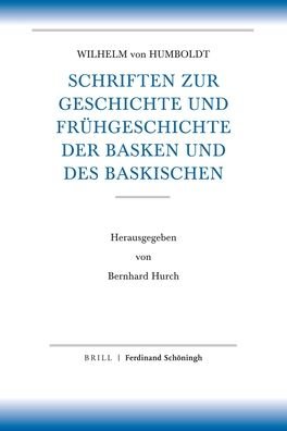 Cover for Wilhelm Von Humboldt · Schriften Zur Geschichte Und Fruhgeschichte Der Basken Und Des Baskischen (Hardcover Book) (2022)