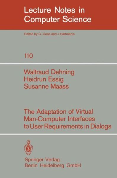 Cover for W. Dehning · The Adaption of Virtual Man-computer Interfaces to User Requirements in Dialogs - Lecture Notes in Computer Science (Paperback Book) (1981)