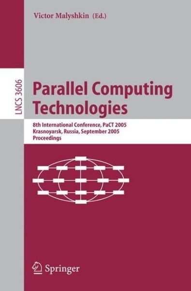 Cover for Malyshkin Victor · Parallel Computing Technologies: 8th International Conference, Pact 2005, Krasnoyarsk, Russia, September 5-9, 2005, Proceedings - Lecture Notes in Computer Science / Theoretical Computer Science and General Issues (Paperback Book) (2005)