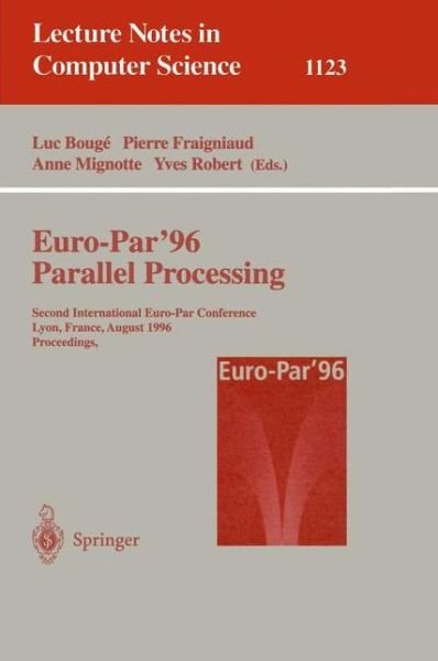 Cover for Luc Bouge · Euro-par '96 - Parallel Processing: Second International Euro-par Conference, Lyon, France, August 26 - 29, 1996, Proceedings - Lecture Notes in Computer Science (Paperback Book) (1996)