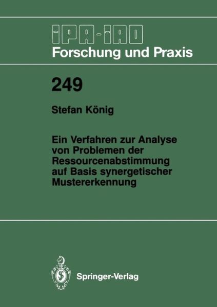 Cover for Stefan Koenig · Ein Verfahren Zur Analyse Von Problemen Der Ressourcenabstimmung Auf Basis Synergetischer Mustererkennung - IPA-Iao - Forschung Und Praxis (Paperback Book) [German edition] (1997)