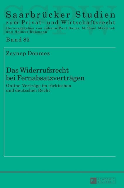 Cover for Zeynep Doenmez · Das Widerrufsrecht Bei Fernabsatzvertraegen: Online-Vertraege Im Tuerkischen Und Deutschen Recht - Saarbruecker Studien Zum Privat- Und Wirtschaftsrecht (Gebundenes Buch) (2015)