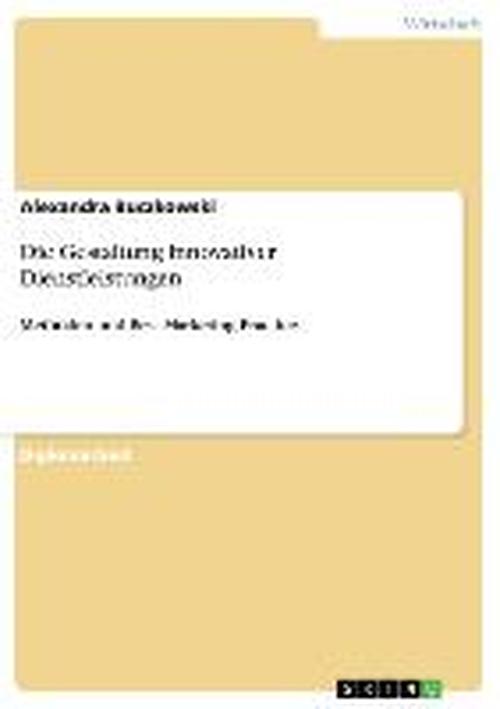 Cover for Alexandra Buczkowski · Die Gestaltung innovativer Dienstleistungen: Methoden und Best Marketing Practice (Paperback Book) [German edition] (2007)