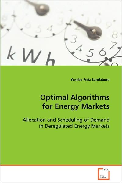 Optimal Algorithms for Energy Markets - Yoseba Peña Landaburu - Books - VDM Verlag Dr. Mueller e.K. - 9783639013269 - October 9, 2008