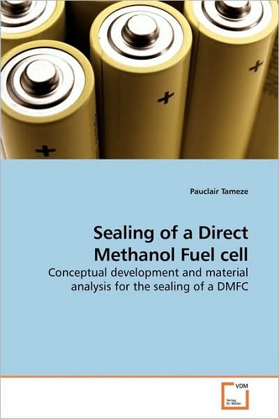 Cover for Pauclair Tameze · Sealing of a Direct Methanol Fuel Cell: Conceptual Development and Material Analysis for the Sealing of a Dmfc (Taschenbuch) (2010)