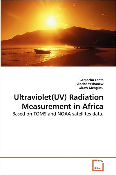 Cover for Gizaw Mengistu · Ultraviolet (Uv) Radiation Measurement in Africa: Based on Toms and Noaa Satellites Data. (Paperback Book) (2010)