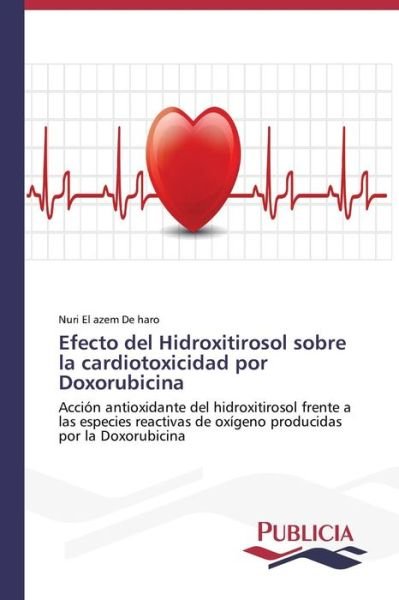 Cover for Nuri El Azem De Haro · Efecto Del Hidroxitirosol Sobre La Cardiotoxicidad Por Doxorubicina (Paperback Book) [Spanish edition] (2013)