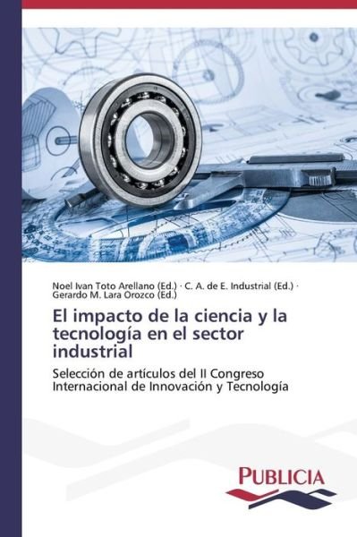 Cover for Toto Arellano Noel Ivan · El Impacto De La Ciencia Y La Tecnologia en El Sector Industrial (Pocketbok) (2015)