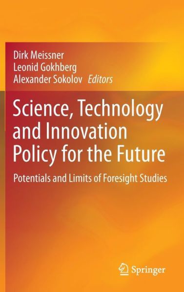 Cover for Dirk Meissner · Science, Technology and Innovation Policy for the Future: Potentials and Limits of Foresight Studies (Hardcover Book) [2013 edition] (2013)