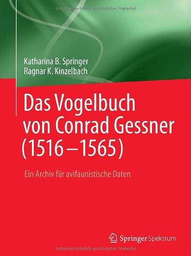 Cover for Katharina B. Springer · Das Vogelbuch von Conrad Gessner (1516-1565): Ein Archiv fur avifaunistische Daten (Paperback Book) [German, 2009. Nachdruck 2013 edition] (2013)