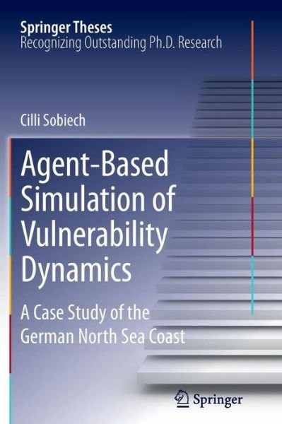 Cover for Cilli Sobiech · Agent-Based Simulation of Vulnerability Dynamics: A Case Study of the German North Sea Coast - Springer Theses (Paperback Bog) (2014)