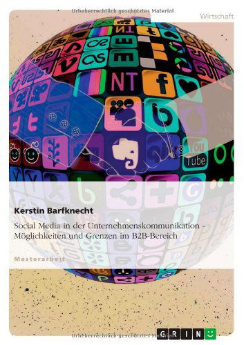 Cover for Kerstin Barfknecht · Social Media in der Unternehmenskommunikation. Moeglichkeiten und Grenzen im B2B-Bereich (Paperback Book) [German edition] (2013)