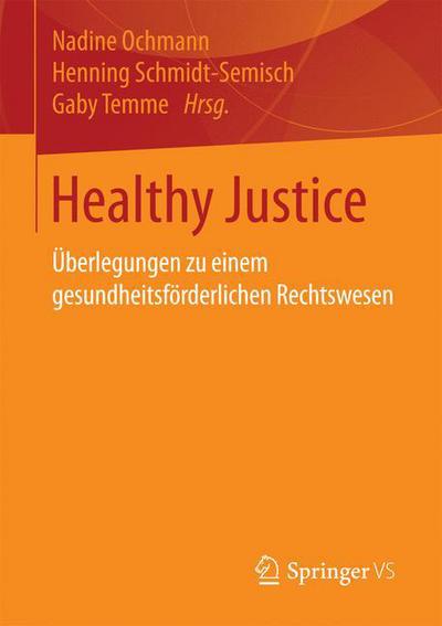 Cover for Nadine Ochmann · Healthy Justice: UEberlegungen Zu Einem Gesundheitsfoerderlichen Rechtswesen (Paperback Book) [1. Aufl. 2016 edition] (2016)