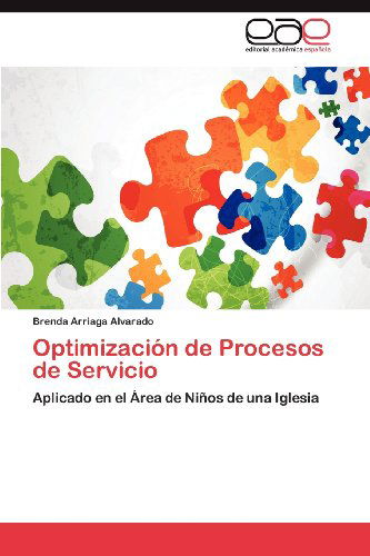 Cover for Brenda Arriaga Alvarado · Optimización De Procesos De Servicio: Aplicado en El Área De Niños De Una Iglesia (Paperback Book) [Spanish edition] (2012)