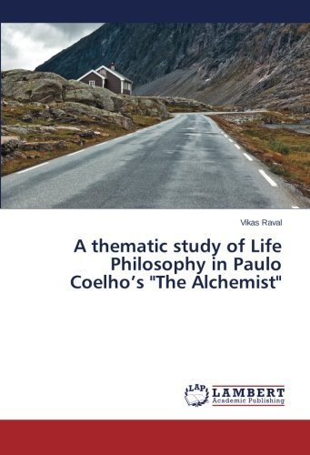 Cover for Vikas Raval · A Thematic Study of Life Philosophy in Paulo Coelho's &quot;The Alchemist&quot; (Pocketbok) (2014)
