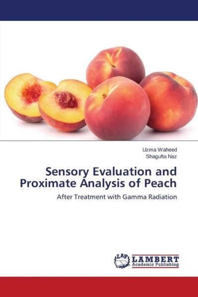 Cover for Naz Shagufta · Sensory Evaluation and Proximate Analysis of Peach (Pocketbok) (2015)