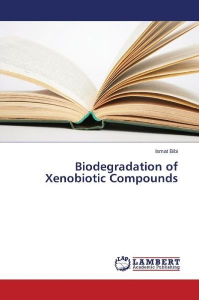 Cover for Bibi Ismat · Biodegradation of Xenobiotic Compounds (Paperback Book) (2015)