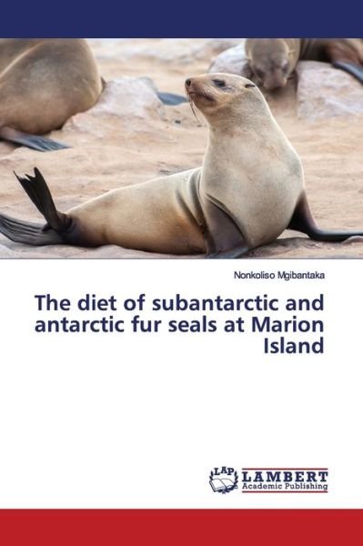 The diet of subantarctic and - Mgibantaka - Books -  - 9783659871269 - February 4, 2019