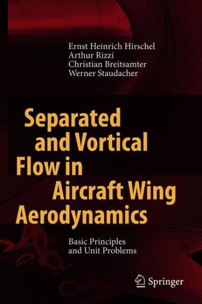 Cover for Ernst Heinrich Hirschel · Separated and Vortical Flow in Aircraft Wing Aerodynamics: Basic Principles and Unit Problems (Hardcover Book) [1st ed. 2021 edition] (2020)