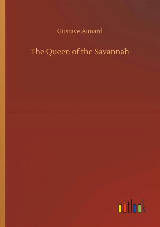 Cover for Aimard · The Queen of the Savannah (Book) (2019)