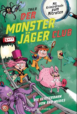 Cover for Thilo · Der Monsterjaer Club 1 - Die Geisterbahn von Bad Murks (Innbunden bok) (2022)