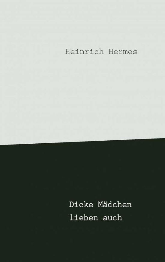 Cover for Heinrich Hermes · Dicke Madchen Lieben Auch (Paperback Book) (2015)