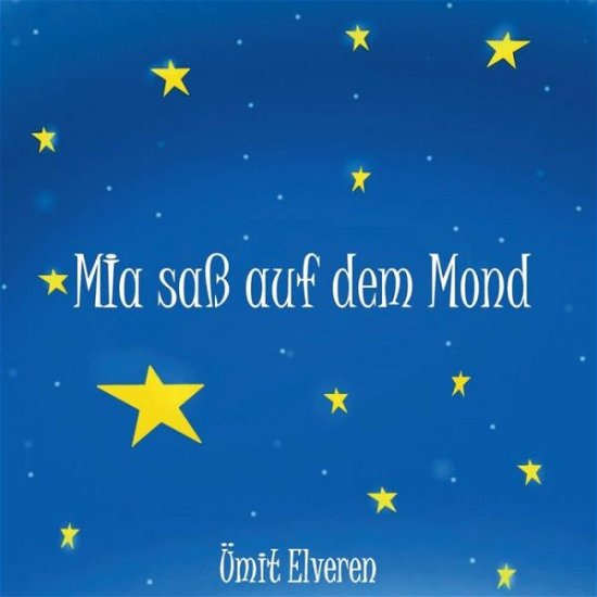 Cover for UEmit Elveren · Mia sass auf dem Mond (Taschenbuch) (2021)
