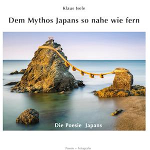 Cover for Klaus Isele · Dem Mythos Japans so nahe wie fern (Hardcover Book) (2022)