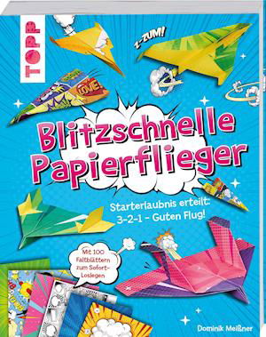 Blitzschnelle Papierflieger - Dominik Meißner - Książki - Frech Verlag GmbH - 9783772446269 - 17 stycznia 2022