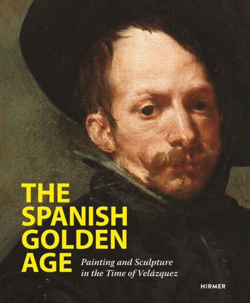 Cover for Roger Diederen · The Spanish Golden Age: Painting and Sculpture in the Time of Velazquez (Hardcover Book) (2016)