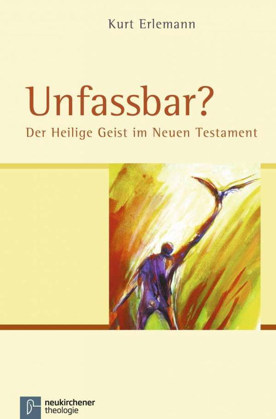 Cover for Kurt Erlemann · Unfassbar?: Der Heilige Geist im Neuen Testament (Paperback Book) (2012)