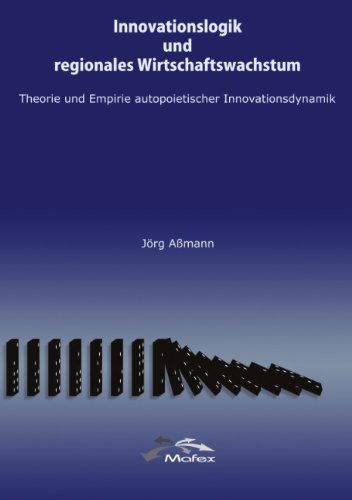 Cover for Joerg Assmann · Innovationslogik und regionales Wirtschaftswachstum: Theorie und Empirie autopoietischer Innovationsdynamik (Taschenbuch) [German edition] (2003)