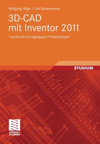 Cover for Wolfgang Hager · 3d-CAD Mit Inventor 2011: Tutorial Mit Durchgangigem Projektbeispiel (Paperback Bog) [2011 edition] (2011)