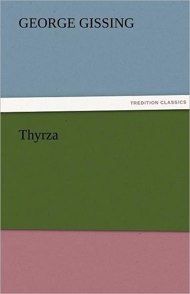 Cover for George Gissing · Thyrza (Tredition Classics) (Paperback Bog) (2011)