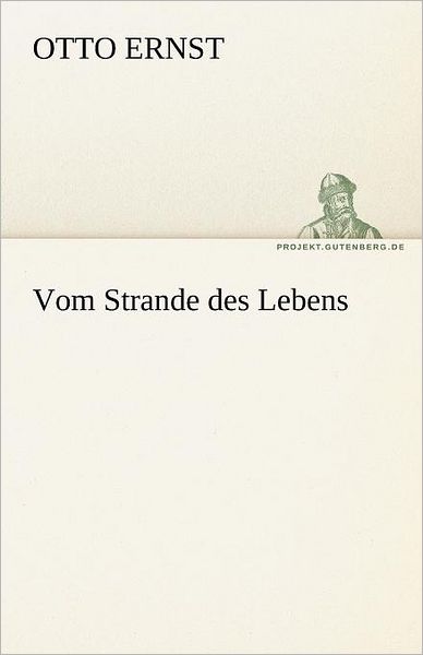 Cover for Otto Ernst · Vom Strande Des Lebens (Tredition Classics) (German Edition) (Paperback Book) [German edition] (2012)