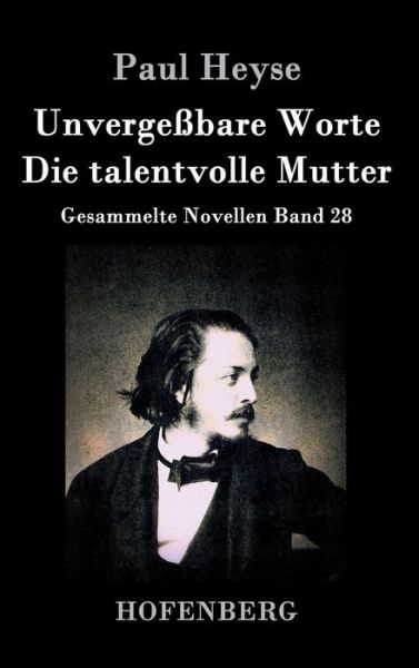 Cover for Paul Heyse · Unvergessbare Worte / Die Talentvolle Mutter (Hardcover Book) (2015)